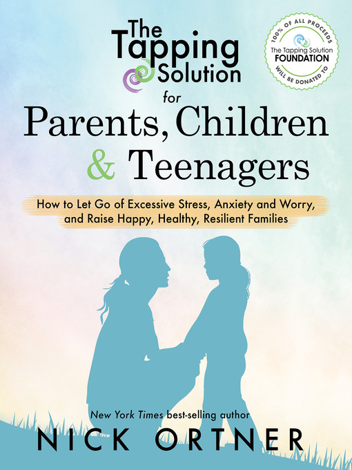 Title details for The Tapping Solution for Parents, Children & Teenagers by Nick Ortner - Available